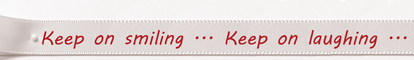 Keep-on-smiling-keep-on-laughing Keep on smiling...Keep on laughing: Doppelsatinband weiss, 15mm breit